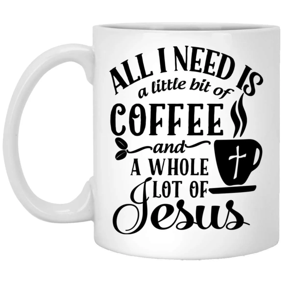 Christian Coffee Mug<br> Coffee And A Whole Lot Of Jesus