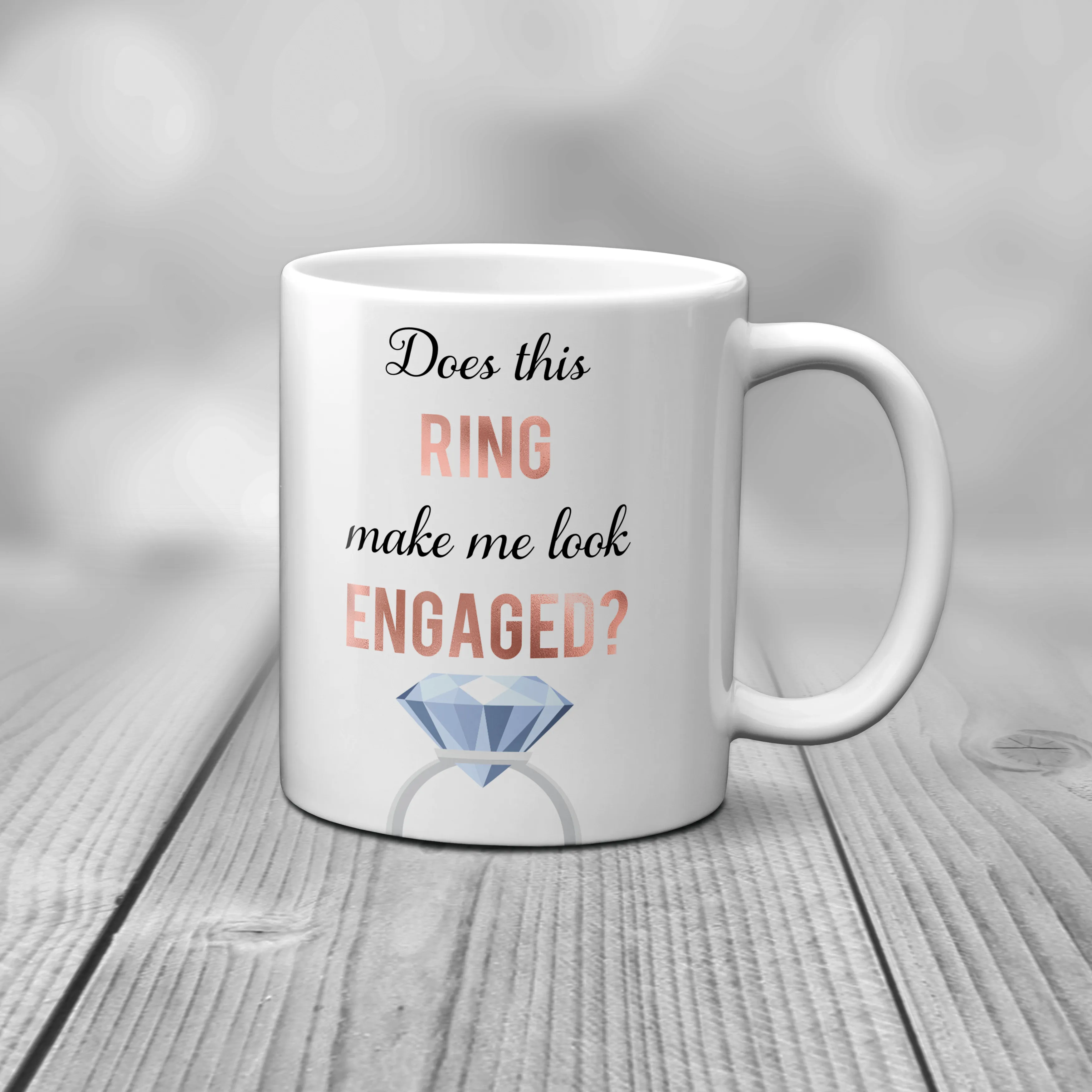 Does this Ring make me look Engaged? Engagement Mug