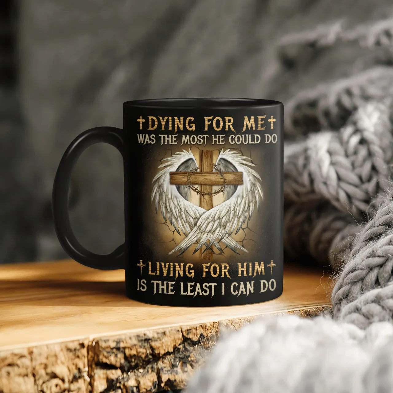 Dying For Me Was The Most He Could Do Living For Him Is The Least I Can Do, Christian Mug, Jesus Mug