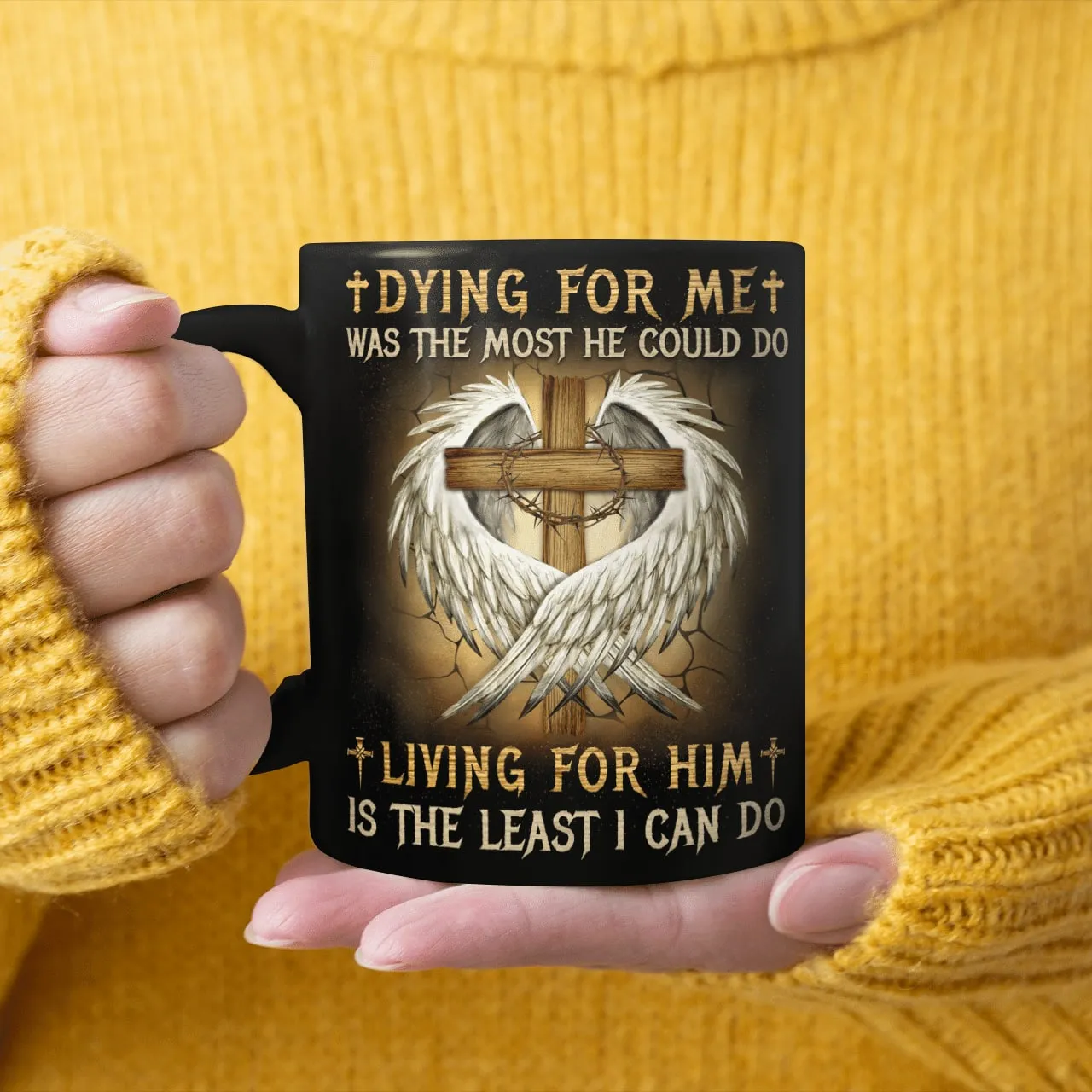 Dying For Me Was The Most He Could Do Living For Him Is The Least I Can Do, Christian Mug, Jesus Mug