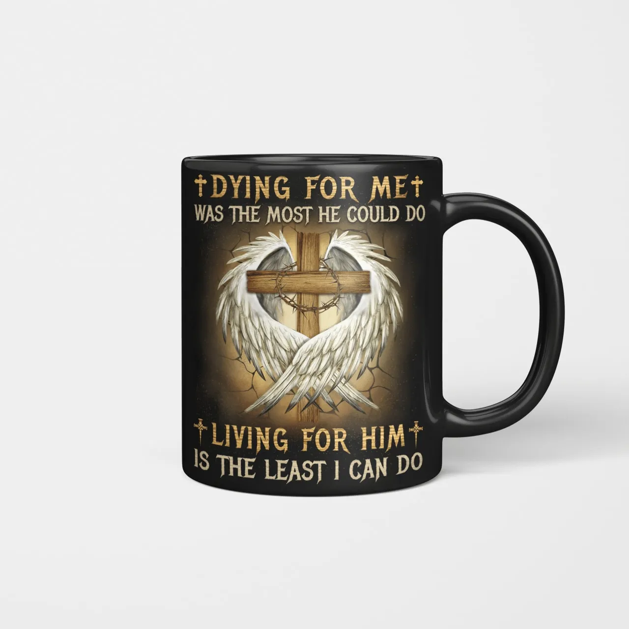 Dying For Me Was The Most He Could Do Living For Him Is The Least I Can Do, Christian Mug, Jesus Mug