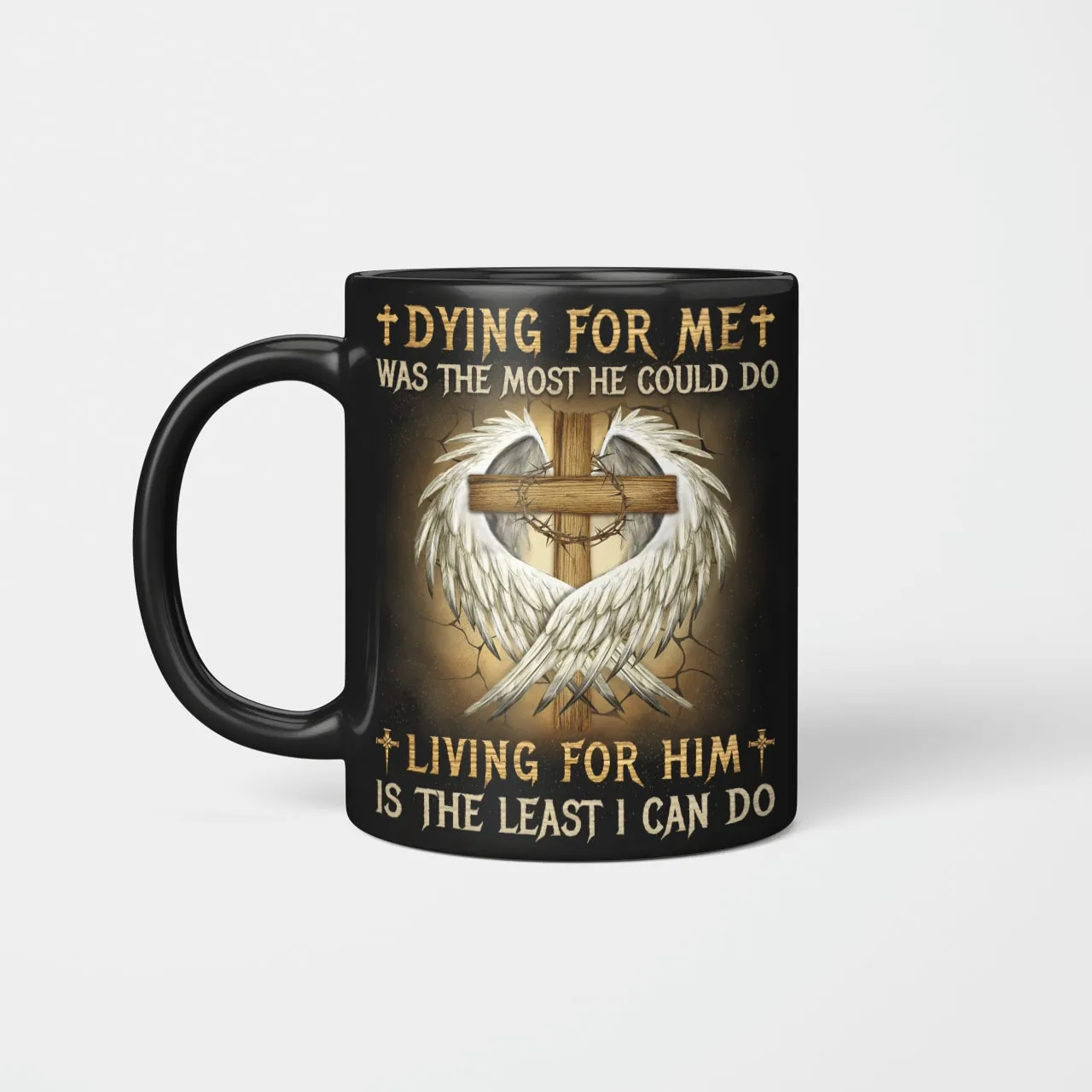 Dying For Me Was The Most He Could Do Living For Him Is The Least I Can Do, Christian Mug, Jesus Mug