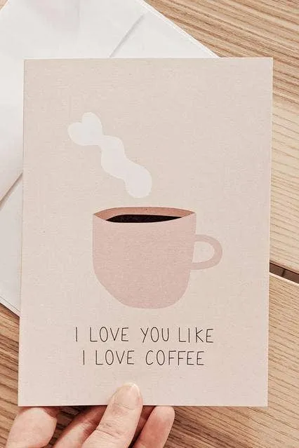 I Love You Like I Love Coffee Greeting Card