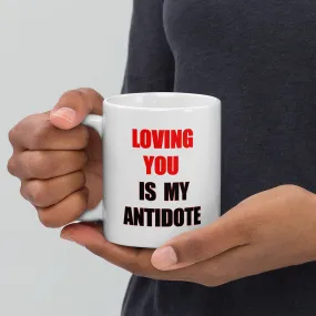 Loving You is My Antidote White glossy mug