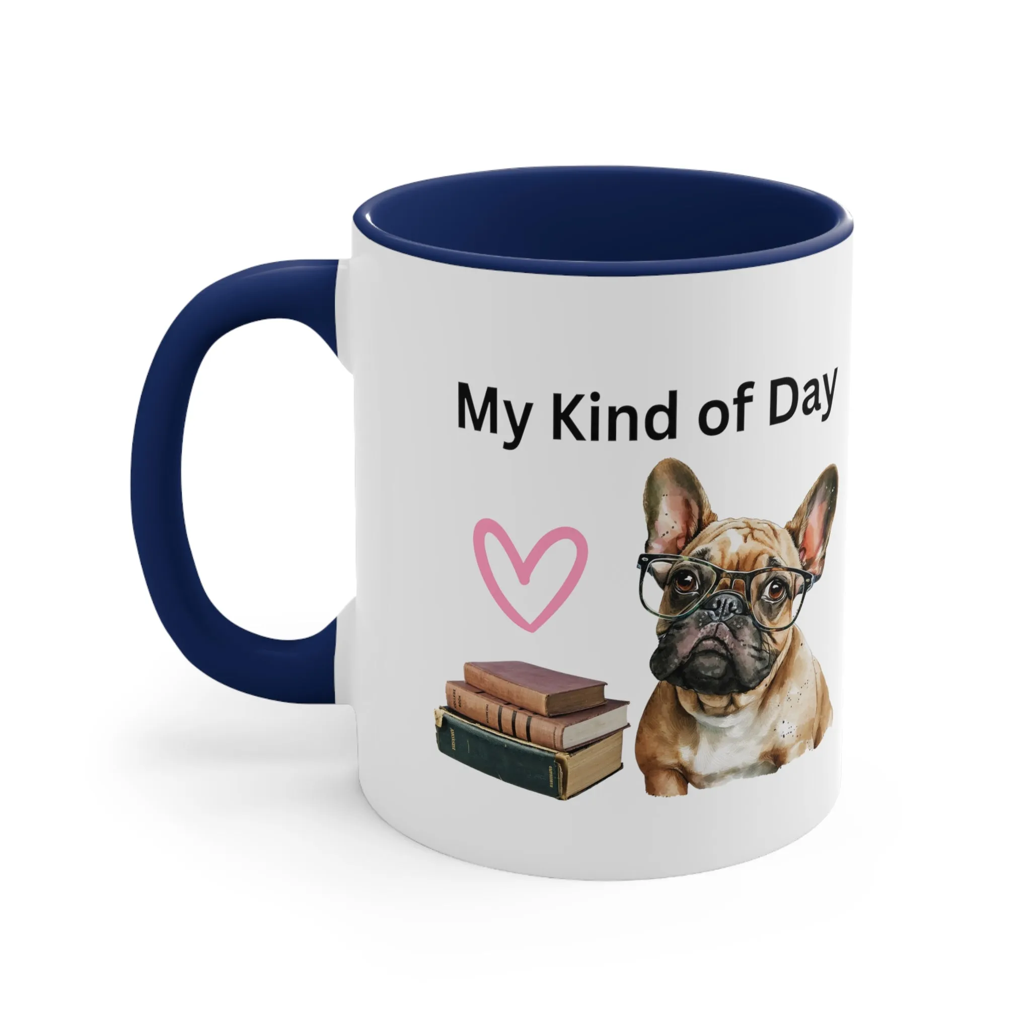 My Kind of Day with French Bull Dog and Books Multi-Color Coffee Mug for Dog Lovers