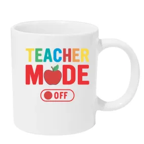 Teacher Mode Off - Relaxing Educator Coffee Mug