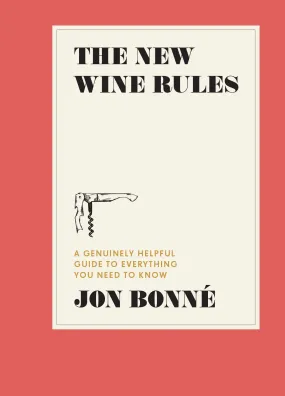 The New Wine Rules: A Genuinely Helpful Guide to Everything You Need to Know (Jon Bonne) *Signed*