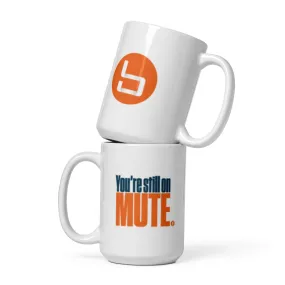 You're STILL On Mute Mug